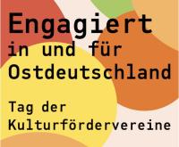 Engagiert in und für Ostdeutschland – Tag der Kulturfördervereine